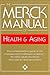 The Merck Manual of Health & Aging: The Comprehensive Guide to the Changes and Challenges of Aging- for Older Adults and Those Who Care For and About Them