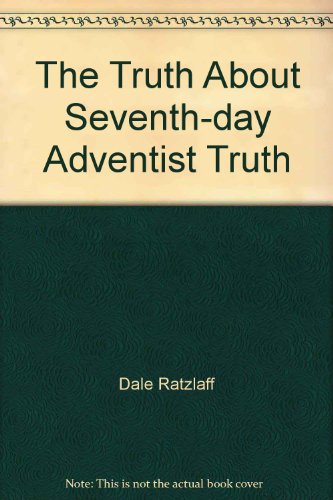 The Truth About Seventh-day Adventist Truth