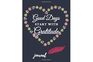 Good Days Start With Gratitude Journal: Beautiful Gratitude Journal To Take Notes And Daily Reflection
