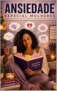 Livro Ansiedade: Especial Mulheres : Entenda o que sente, quebre o ciclo e recupere sua paz interior (Série Saúde Mental & Desenvolvimento Feminino)