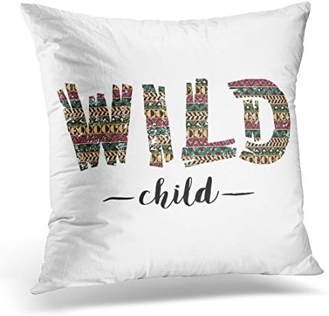 Sdamas Decorative Pillow Cover Graphic Wild Child Inspirational Quote in the Bohemian Style Ethnic Tribal Lettering Stationary Abstract Throw Pillow Case Square Home Decor Pillowcase 16x16 Inches