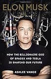 Elon Musk: How the Billionaire CEO of SpaceX and Tesla is Shaping our Future
