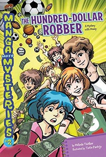 The Hundred-Dollar Robber: A Mystery with Money (Manga Math Mysteries) by Melinda Thielbar