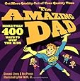 The Amazing Dad: More than 400 Ways to Wow the Kids