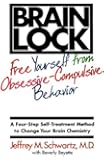 Brain Lock: Free Yourself from Obsessive-Compulsive Behavior
