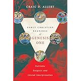 Early Christian Readings of Genesis One: Patristic Exegesis and Literal Interpretation