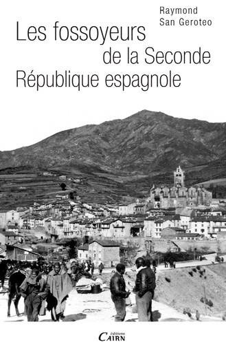 Les fossoyeurs de la Seconde République espagnole by Raymond San Geroteo