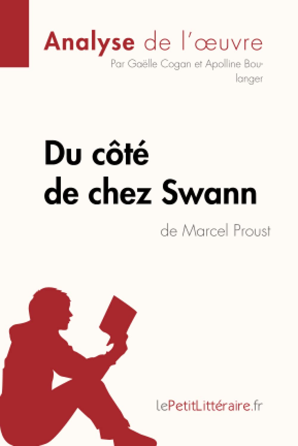 Du Cote De Chez Swann De Marcel Proust Analyse De L Oeuvre Comprendre La Litterature Avec Lepetitlitteraire Fr Fiche De Lecture French Edition 9782806294227 Cogan Gaelle Boulanger Apolline Lepetitlitteraire Books Amazon Com