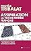 Assimilation, la fin du modèle français : Pourquoi l'Islam change la donne by