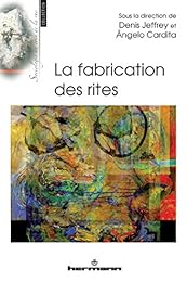 La  fabrication des rites