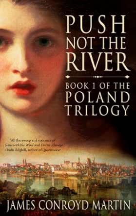 Push Not The River The Poland Trilogy Book 1 Kindle Edition By Martin James Conroyd Literature Fiction Kindle Ebooks Amazon Com