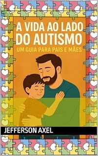Livro A VIDA AO LADO DO AUTISMO: UM GUIA PARA PAIS E MÃES