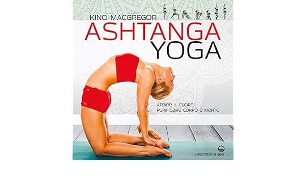 Amazon.com: Ashtanga Yoga: Aprire il cuore - Purificare ...