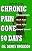 Chronic Pain Gone 90 Days by 
