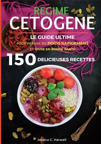Read Régime cétogène: Le Guide Ultime pour Perdre du Poids Rapidement et Vivre en Bonne Santé avec pl<br />KINDLE