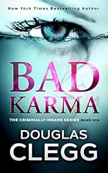 Bad Karma: A gripping serial killer thriller: Volume 1 (Criminally Insane) by [Douglas Clegg]