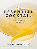 The Essential Cocktail: The Art of Mixing Perfect Drinks The Essential Cocktail: The Art of Mixing Perfect Drinks