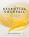 The Essential Cocktail: The Art of Mixing Perfect Drinks by Dale DeGroff