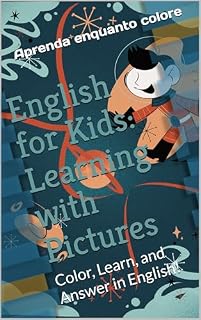 Livro English for Kids: Learning with Pictures: Color, Learn, and Answer in English!