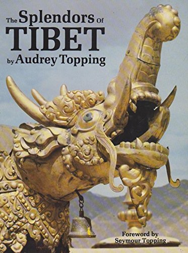 The splendors of Tibet by Audrey Topping (Hardcover)