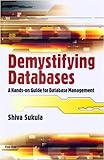 Demystifying Databases : A Hands-on Guide to Database Management, Sukula, Shiva, 8170005345