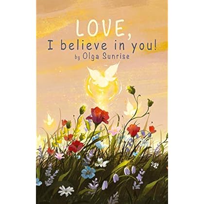LOVE, I believe in you!: Be Who You Are ? Be Happy!