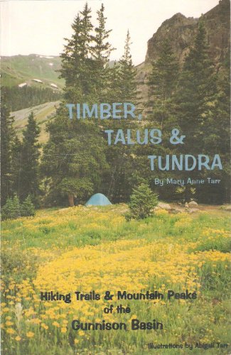 Timber, Talus & Tundra: Hiking Trails & Mountain Peaks of the Gunnison Basin