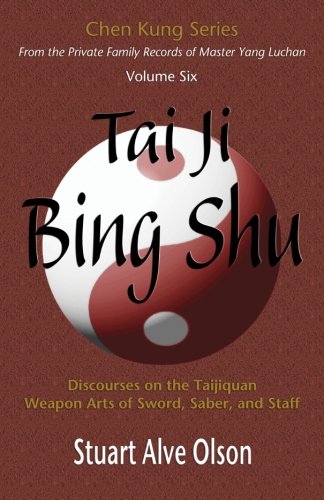 Tai Ji Bing Shu: Discourses on the Taijiquan Weapon Arts of Sword, Saber, and Staff (Chen Kung Serie - //medicalbooks.filipinodoctors.org