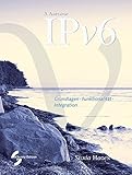 IPv6: Grundlagen - Funktionalität - Integration by Silvia Hagen (2016-04-28)
