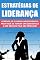 Livro Estratégias de Liderança: Aprenda os 5 Passos indispensáveis para você se tornar um líder eficaz a ser seguido pelo seu mercado!