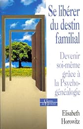Se libérer du destin familial, devenir soi-même grâce à la psychogénéalogie