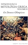 Os Deuses Olímpicos (Introdução à Mitologia Grega Livro 2) (Portuguese Edition)