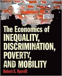 The Economics Of Inequality Discrimination Poverty And