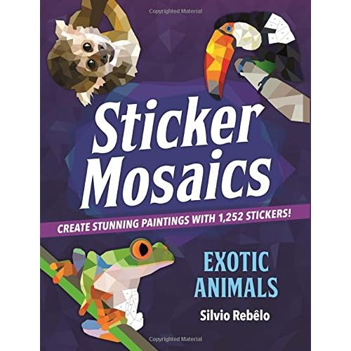 Sticker Mosaics: Exotic Animals: Create Stunning Paintings with 1,252 Stickers!