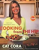 Cooking From the Hip: Fast, Easy, Phenomenal Meals