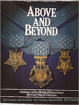 Above And Beyond A History Of The Medal Of Honor From The Civil