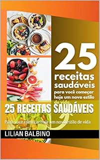 Livro 25 Receitas Saudáveis : Para voce começar hoje um novo estilo de vida