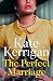 The Perfect Marriage: A moving novel of love and marriage by Kate Kerrigan