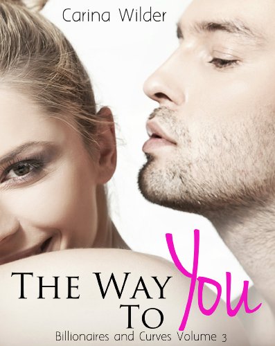 The Way To You (A BBW Billionaire Romance) (Billionaires and Curves Book 3)
