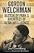 Gordon Welchman: Bletchley Park's Architect of Ultra Intelligence by Joel Greenberg, Rosamond Welchman