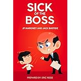 Sick of the Boss: The Business Adventures of Those Who Had Enough of the Man