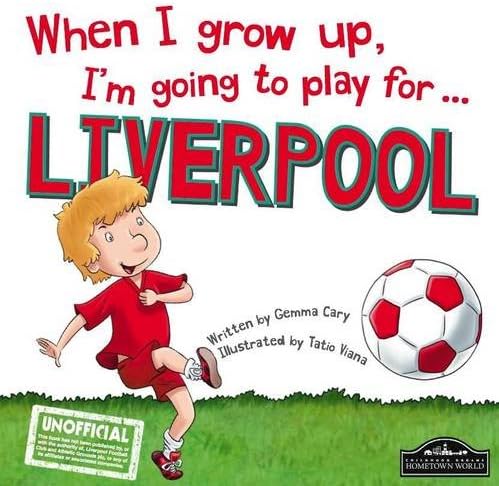 When I grow up, I'm going to play for Liverpool Hardcover โ Illustrated, 25 July 2015