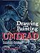 Drawing and Painting the Undead