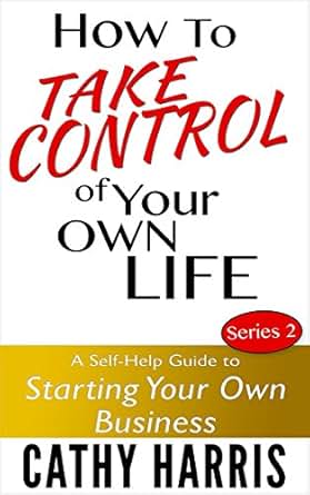 Amazon Com How To Take Control Of Your Own Life A Self