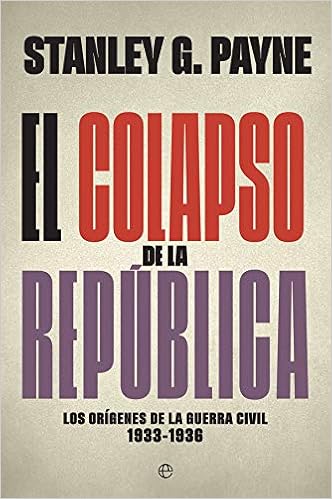 El colapso de la República: Los orígenes de la Guerra Civil 1933-1936