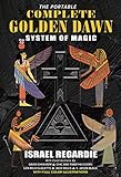The Portable Complete Golden Dawn System of Magic by 