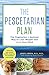 The Pescetarian Plan: The Vegetarian + Seafood Way to Lose Weight and Love Your Food: A Cookbook by 