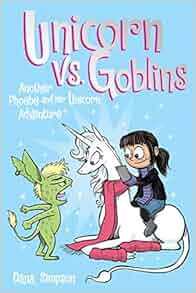 Unicorn vs Goblins Phoebe and Her Unicorn Series Book 3 Another Phoebe and Her Unicorn Adventure