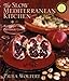 The Slow Mediterranean Kitchen: Recipes for the Passionate Cook