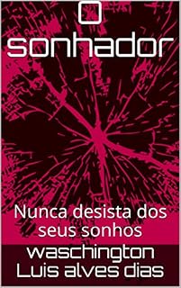 Livro O sonhador: Nunca desista dos seus sonhos (volume 1 Livro 10)